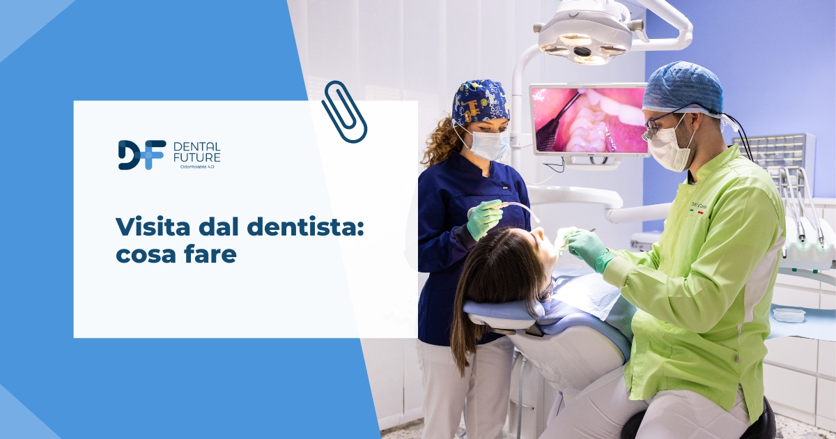 Visita dal dentista: cosa fare