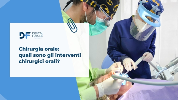 Chirurgia orale: quali sono gli interventi chirurgici orali?